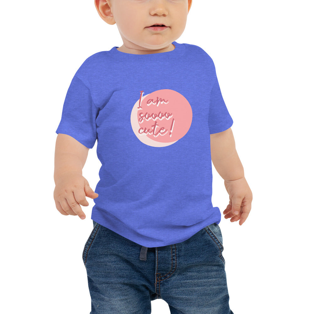 I am soooo Cute Babies T-Shirt