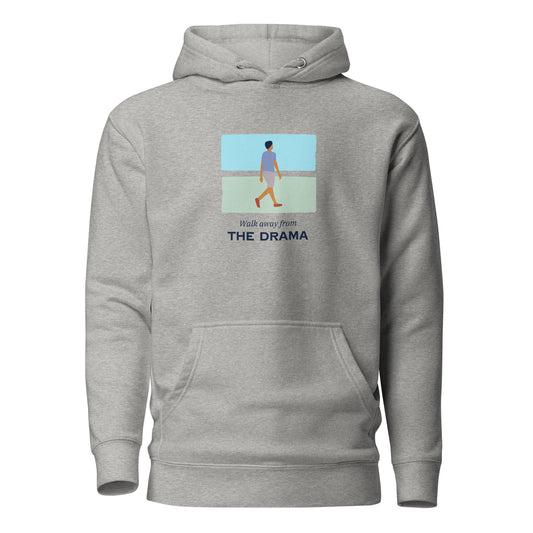 Premium Cotton Hoodie with Walk Away From The Drama Print